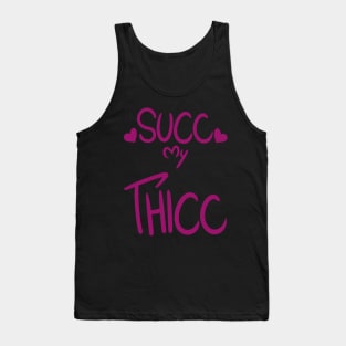 SUCC My THICC Tank Top